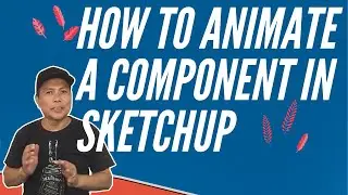 How To Animate A Component In Sketchup