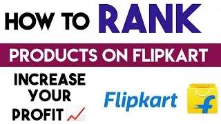 How To Rank Products On Flipkart | How To Increase Visibility On Flipkart