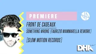 Premiere: Front De Cadeaux - Something Wrong (Fabrizio Mammarella Rework) [Slow Motion Records]