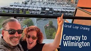 Conway, SC to Wilmington, NC - Great Loop Cruising: A Week Turns into a Month