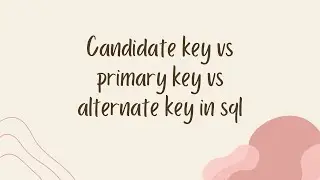 KEYS IN DBMS || DIFFERENCE BETWEEN CANDIDATE, PRIMARY AND ALTERNATE KEY IN SQL || PART 1