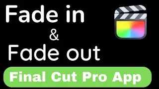 How do you fade in and fade-out in Final Cut Pro?