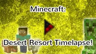 Minecraft Timelapse - The Desert Resort
