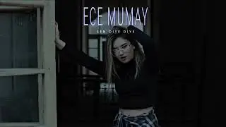 Ece Mumay - Sen Diye Diye