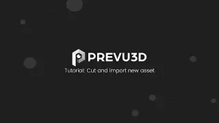 Tutorial - Cut and Import Asset | Prevu3D