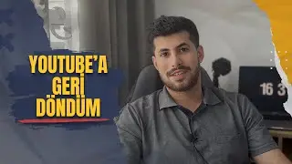 YouTube'a Geri Döndüm!