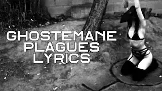 GHOSTEMANE – Plagues [LYRICS]