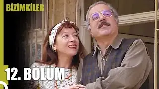 Bizimkiler 12. Bölüm (Uzun Versiyon)