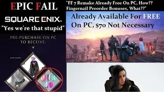 Square Enix Buffoonery - FF7 Remake Available To Pirates On PC - Forspoken Fingernail Preorder Bonus