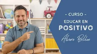 Álvaro Bilbao | Curso online: Educar en positivo