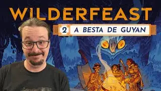 A Besta de Guyan Ep.02 - Wilderfeast RPG | !wilderfeast !nuuvem !gled