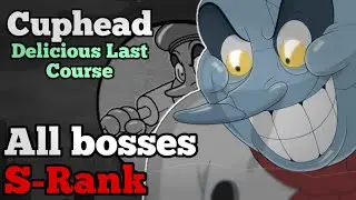 Cuphead DLC - [All bosses S-Rank]