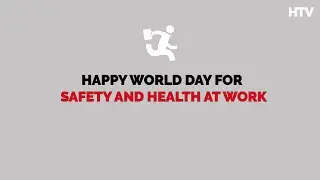 World Day for Safety and Health at Work - HTV