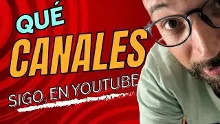 Que canales sigo en YouTube