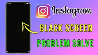Instagram Black Screen Problem 2022 | How To Fix Instagram Black Screen