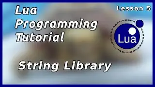 Strings in Lua - Lua Tutorial (Part 5)