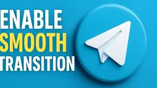 How to use enable smooth transitions feature in telegram