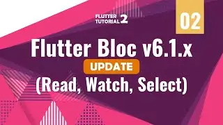 [4K] FLUTTER 2 - 02. Flutter Bloc v6.1.x Update ( Read, Watch, Select )