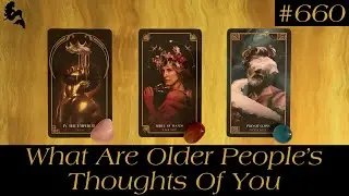 What Are Older People’s Thoughts Of You👀🤔💭~ Pick a Card Tarot Reading
