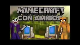 jugando con mi amigo minecraft