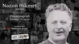 Nazım Hikmet - Otobiyografi (Seslendiren Nurseli İdiz )