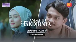 Andai Itu Takdirnya - Episod 2 | Part 5