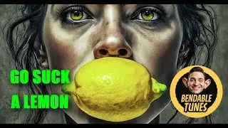 Go Suck A Lemon - BENDABLE TUNES (Rock)