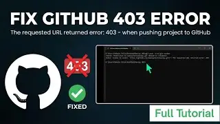 Fix GitHub 403 Error - The requested URL returned error: 403 - when pushing project to GitHub 