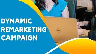 Dynamic Remarketing Campaign