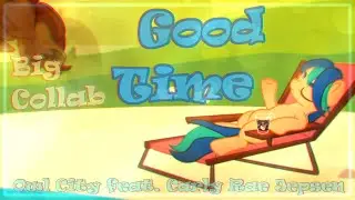 ✩Пони клип✩ ★Good Time★ ✩Анимация✩ ✩Big collab✩ - Owl City