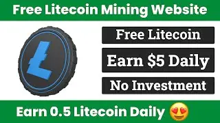 Earn Free $10 Litecoin Daily || Best Free Cloud Mining Website || Free Litecoin Mining Website 2023
