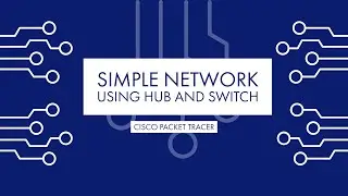 Simple Network using Hub and Switch. | CISCO Packet Tracer | ICT Skills