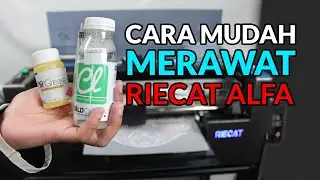 Tutorial Cara Merawat Mesin Printer Riecat Alfa