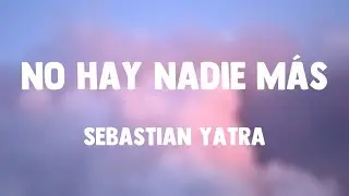 No Hay Nadie Más - Sebastian Yatra {Lyrics Video}