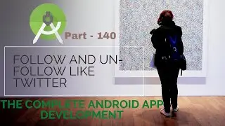 How to Follow and un Follow like Twitter in Android |Part 140 |Complete Android App Development 2021