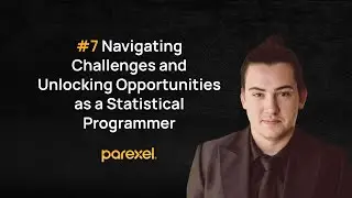 Navigating Challenges and Unlocking Opportunities as a Statistical Programmer | Episode 07