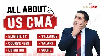 All About US CMA 2024 | Eligibility, Syllabus, Duration, Scope, Salary, Course Fees - FinTram Global