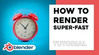HOW TO RENDER SUPER-FAST IN BLENDER - TUTORIAL (Easy)