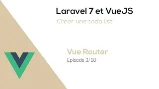 Application Laravel et VueJS - Vue Router
