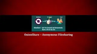 OnionShare: Sicheres und anonymes Teilen von Dateien und Ordnern über das Tor-Netzwerk