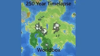Worldbox | 250 Year Civilization Timelapse