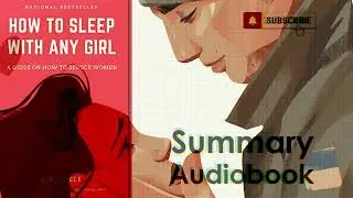 Master the Art of Seduction! How to Sleep with Any Girl - Audiobook Summary by James Davis