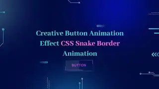Creative Button Animation Effect CSS Snake Border Animation | amanselfcoder |