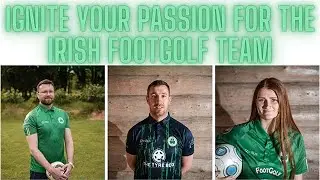 Ignite your Passion for the Irish Footgolf Team