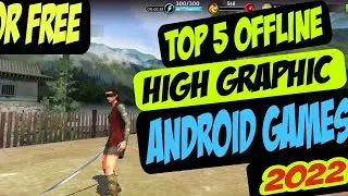 Top 5 Offline High Graphic Android Games 2022 | For Free | For Android