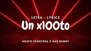 x100to - Grupo Frontera x Bad Bunny ( Letra / Lyrics )