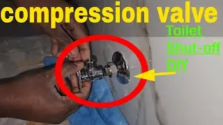Shut-off Toilet Compression Valve Installation DIY