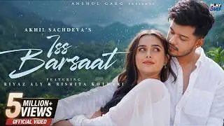 Iss Barsaat - Akhil Sachdeva | Riyaz Aly | Rishita Kothari | Anshul Garg