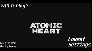 Will It Play Atomic Heart? Lowest Settings/DLSS Ultra Performance (GTX 1650 Max-Q)(DEV)