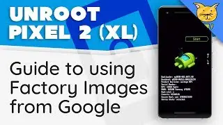How to Unroot Google Pixel 2 & Pixel 2 XL | Guide to using Factory Images